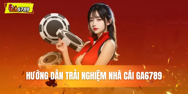 GA6789 - Trang Chủ Đá Gà Trực Tuyến #1 Việt Nam +88USD 11 Quy trình bắt đầu chơi tại GA6789