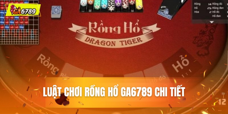 Luật chơi rồng hổ GA6789 chi tiết Luật chơi rồng hổ GA6789 chi tiết